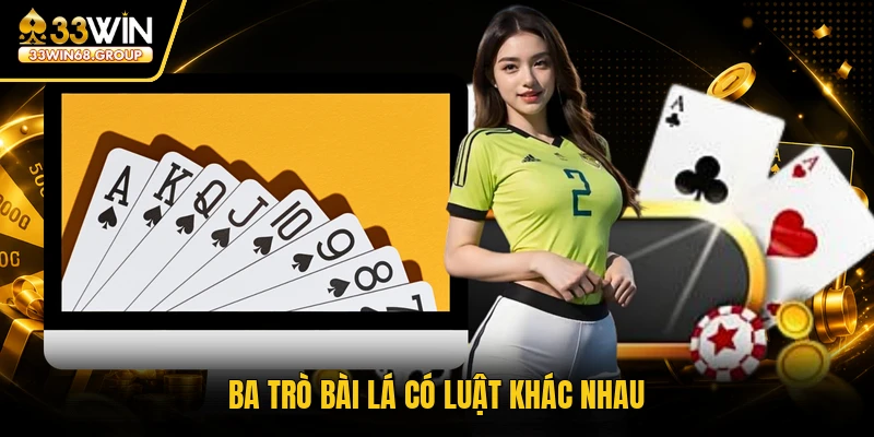 Ba trò bài lá có luật khác nhau