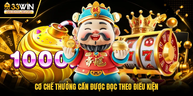 Cơ chế thưởng cần được đọc theo điều kiện