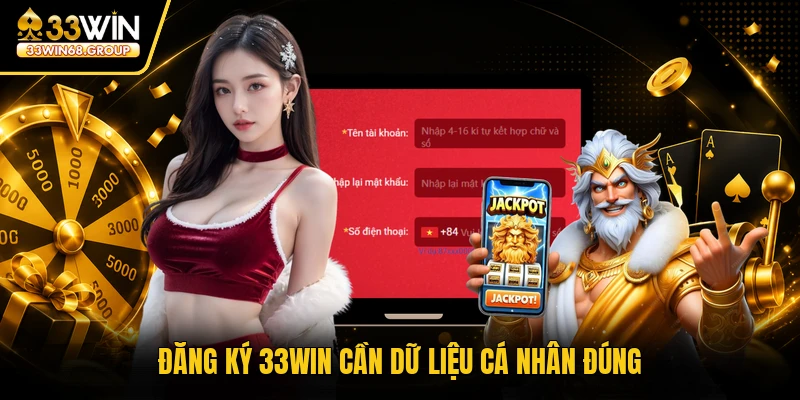 Đăng ký 33WIN cần dữ liệu cá nhân đúng