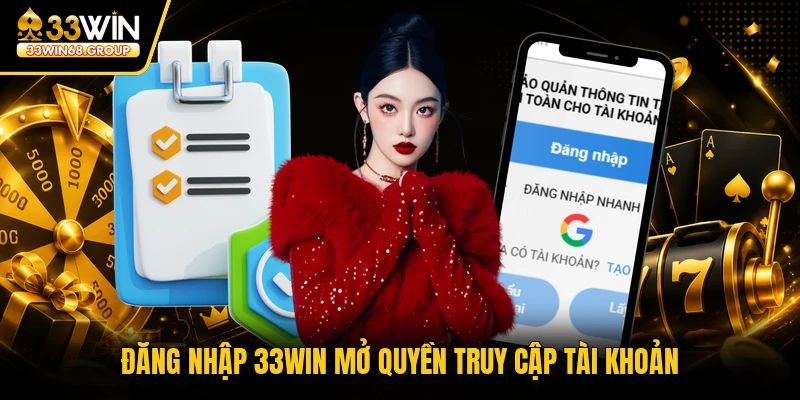 Đăng nhập 33WIN mở quyền truy cập tài khoản