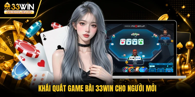 Khái quát game bài 33WIN cho người mới