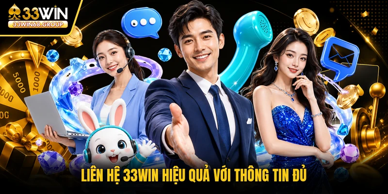 Liên hệ 33WIN hiệu quả với thông tin đủ