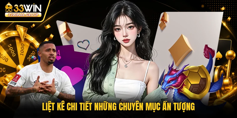 Liệt kê chi tiết những chuyên mục ấn tượng