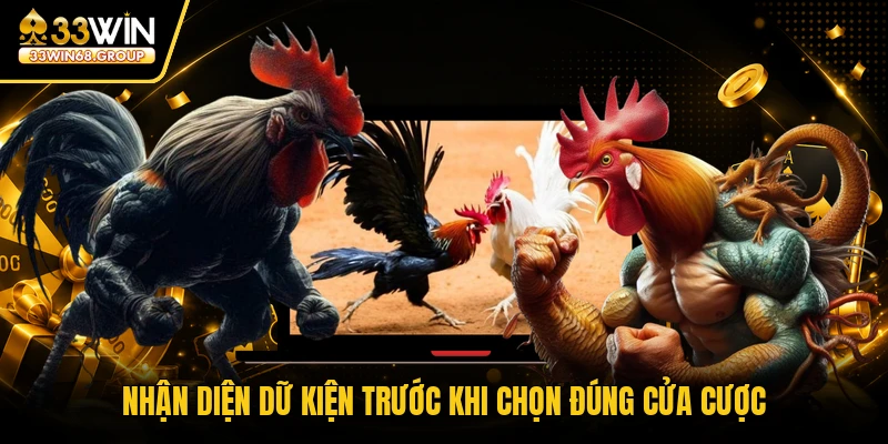 Nhận diện dữ kiện trước khi chọn đúng cửa cược