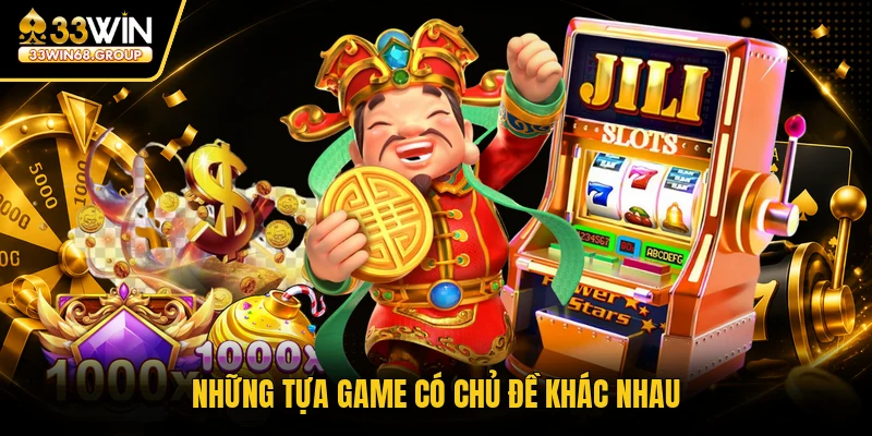 Những tựa game có chủ đề khác nhau