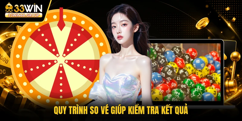 Quy trình so vé giúp kiểm tra kết quả