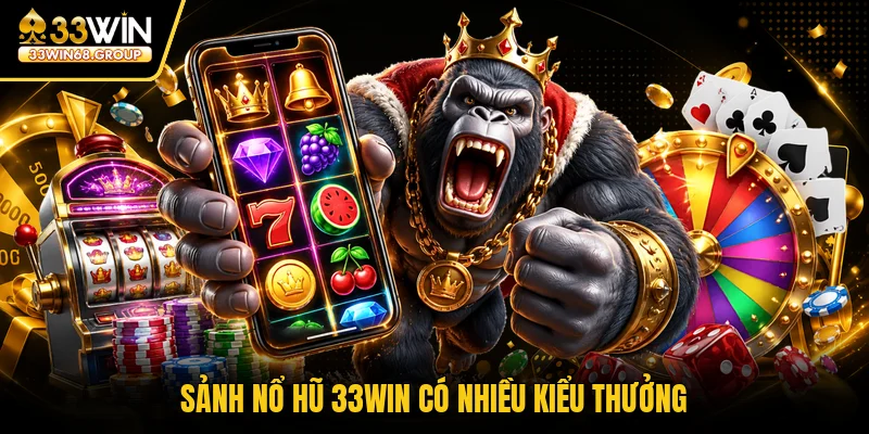 Sảnh nổ hũ 33WIN có nhiều kiểu thưởng
